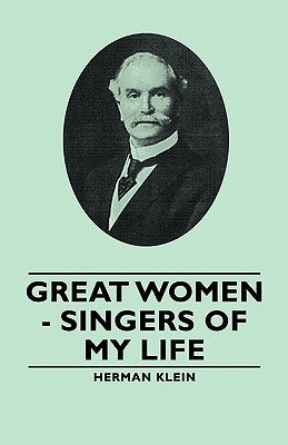 Great Women - Singers of My Life by Klein, Herman