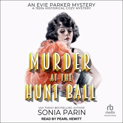 Murder at the Hunt Ball: A 1920s Historical Cozy Mystery by Parin, Sonia