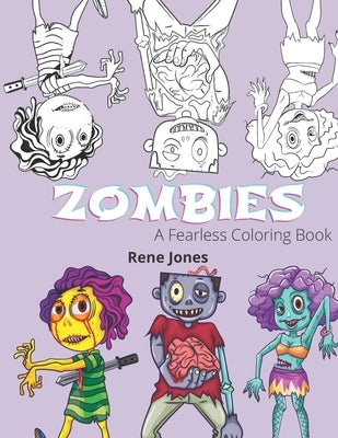 Zombies: A Fearless Coloring Book by Jones, Rene