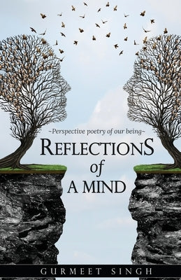 Reflections of a Mind: Perspective Poetry of Our Being by Singh, Gurmeet