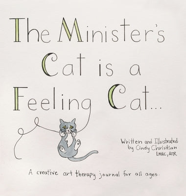 The Minister's Cat is a Feeling Cat...: A creative art therapy journal for all ages by Christian Lmhc Atr, Cindy
