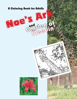 Noe's Ark and Garden of Weedin' by Noe, Rita
