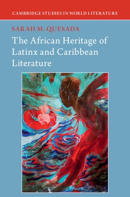 The African Heritage of Latinx and Caribbean Literature by Quesada, Sarah