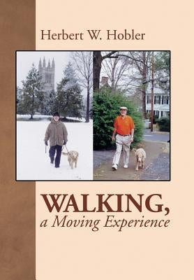 Walking, a Moving Experience by Hobler, Herbert