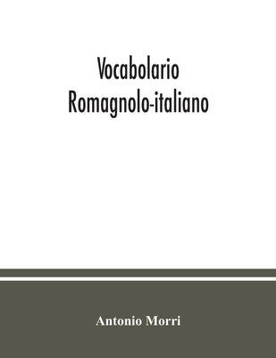 Vocabolario romagnolo-italiano by Morri, Antonio