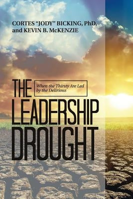 The Leadership Drought by Bicking, Jody