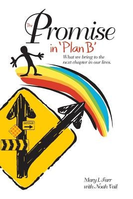 The Promise In Plan B: What We Bring To The Next Chapter In Our Lives by Vail, Noah