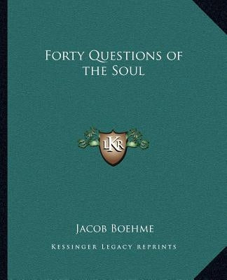 Forty Questions of the Soul by Boehme, Jacob
