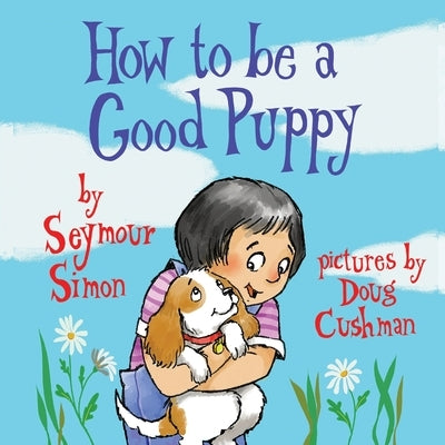 How to Be a Good Puppy by Simon, Seymour