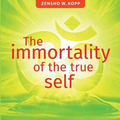 The immortality of the true self by Kopp, Zensho W.