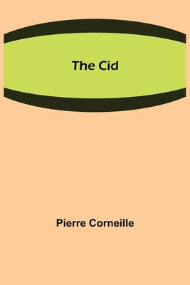 The Cid by Corneille, Pierre