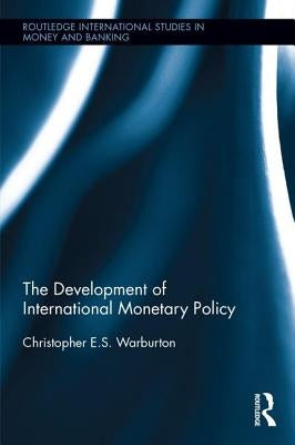 The Development of International Monetary Policy by Warburton, Christopher