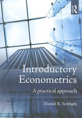 Introductory Econometrics: A Practical Approach by Seddighi, Hamid