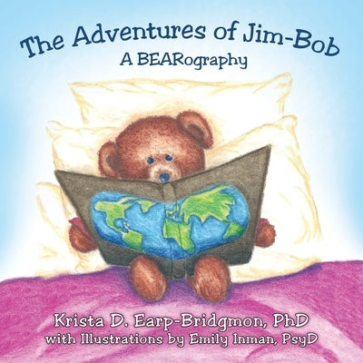 The Adventures of Jim-Bob: A BEARography by Inman Psyd, Emily