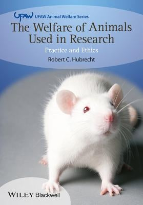 The Welfare of Animals Used in Research by Hubrecht, Robert C.