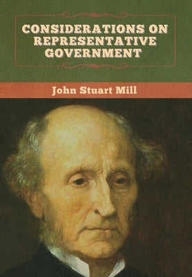 Considerations on Representative Government by Mill, John Stuart