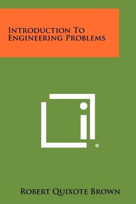 Introduction to Engineering Problems by Brown, Robert Quixote