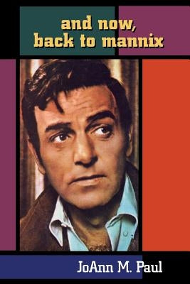 And Now, Back to Mannix by Paul, JoAnn M.