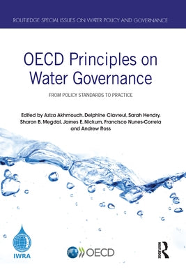 OECD Principles on Water Governance: From policy standards to practice by Akhmouch, Aziza