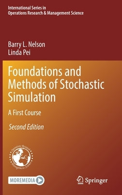 Foundations and Methods of Stochastic Simulation: A First Course by Nelson, Barry L.