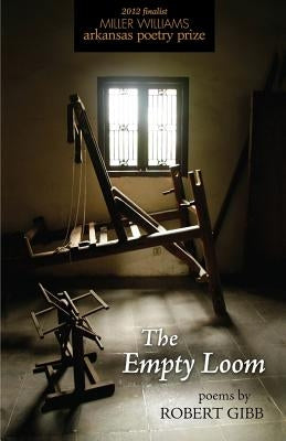 The Empty Loom by Gibb, Robert