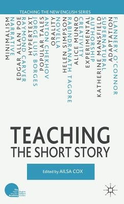 Teaching the Short Story by Cox, A.