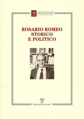 Rosario Romeo Storico E Politico by Manica, Giustina