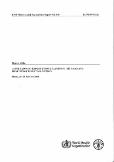 Report of the Joint Fao/Who Expert Consultation on the Risks and Benefits of Fish Consumption by World Health Organization
