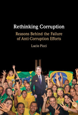 Rethinking Corruption: Reasons Behind the Failure of Anti-Corruption Efforts by Picci, Lucio