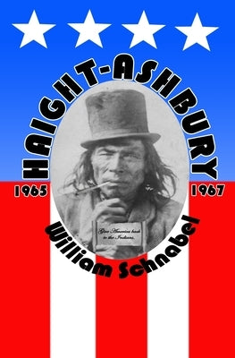 Haight-Ashbury 1965-1967 by Schnabel, William