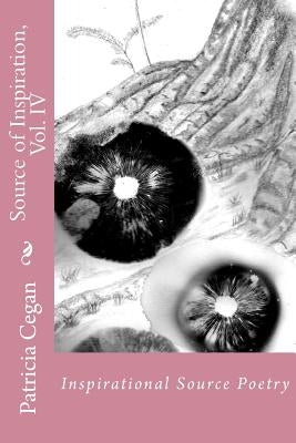 Source of Inspiration, Vol. IV by Cegan, Patricia