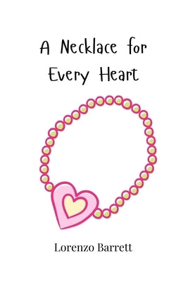 A Necklace for Every Heart by Barrett, Lorenzo