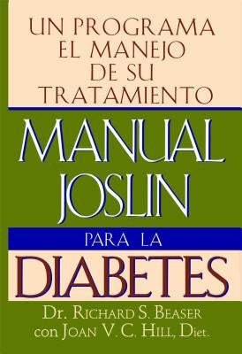 Manual Joslin Para La Diabetes: Un Programa Para El Manejo de Su Tratamiento by Beaser, Richard S.