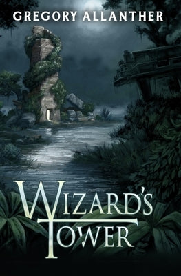 Wizard's Tower: A LitRPG Progression Fantasy Series by Allanther, Gregory