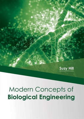 Modern Concepts of Biological Engineering by Hill, Suzy