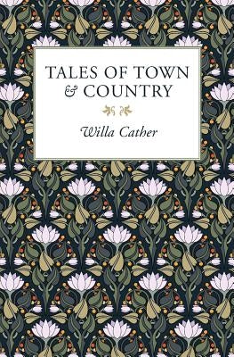 Tales of Town & Country by Cather, Willa