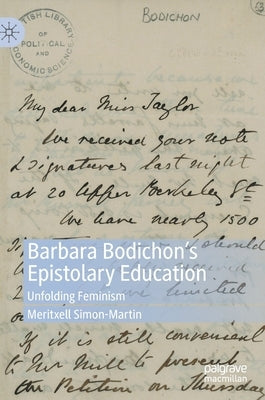 Barbara Bodichon's Epistolary Education: Unfolding Feminism by Simon-Martin, Meritxell