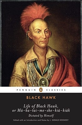 Life of Black Hawk, or Ma-Ka-Tai-Me-She-Kia-Kiak by Black Hawk