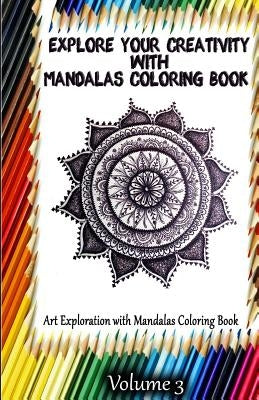 Explore Your Creativity with Mandalas Coloring Book: Art Exploration with Mandalas Coloring Book by Publication, Gala