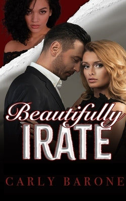 Beautifully Irate by Barone, Carly