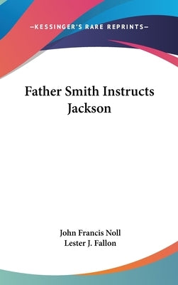 Father Smith Instructs Jackson by Noll, John Francis