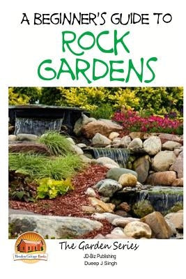 A Beginner's Guide to Rock Gardens by Davidson, John