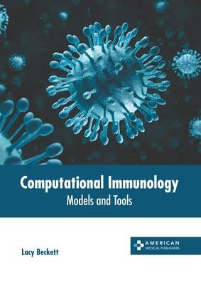 Computational Immunology: Models and Tools by Beckett, Lacy
