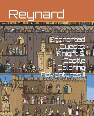Enchanted Quests: Knight & Castle Coloring Adventures II by Reynard