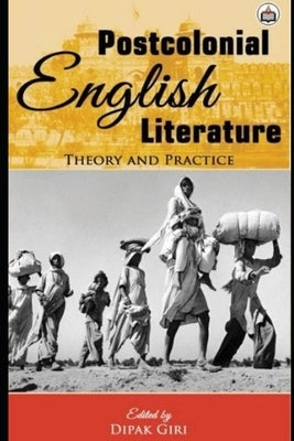 Postcolonial English Literature: Theory and Practice by Giri, Dipak