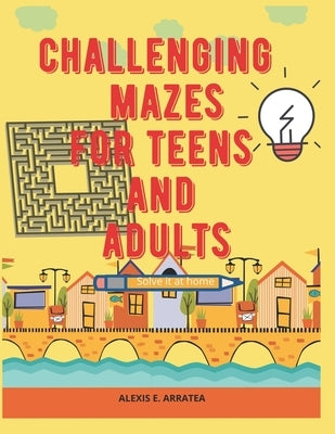 Challenging Mazes for Teens and Adults by A. Ramirez, Ricardo