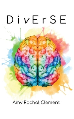 Diverse: Stories on Neurodivergence and the Neurodiversity Movement by Amy Rachal Clement