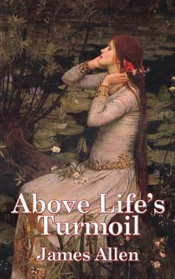 Above Life's Turmoil by Allen, James