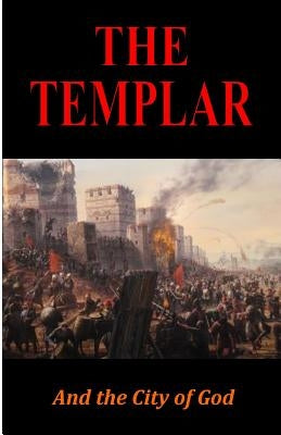 The Templar: And the City of God by Clayton, Nigel Brian James