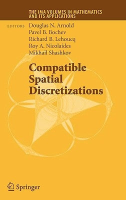 Compatible Spatial Discretizations by Arnold, Douglas N.